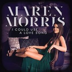 I Could Use A Love Song  by Maren Morris