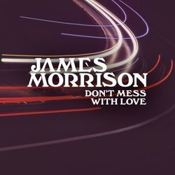 Don’t Mess With Love Chords by James Morrison