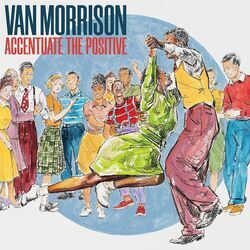 Accentuate The Positive Chords by Van Morrison
