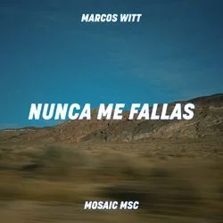 Nunca Me Fallas Chords by Mosaic MSC
