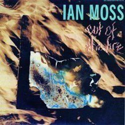 Out Of The Fire by Ian Moss