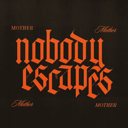 Nobody Escapes by Mother Mother