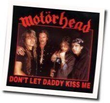 Don't Let Daddy Kiss Me Chords by Motörhead