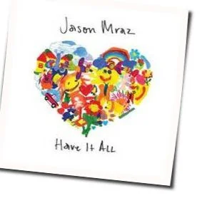 Have It All Chords by Jason Mraz
