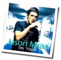 I'm Yours (Ver3) Chords by Jason Mraz