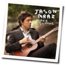 Make It Mine  Chords by Jason Mraz