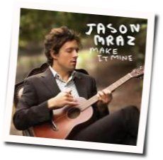 Make It Mine  by Jason Mraz