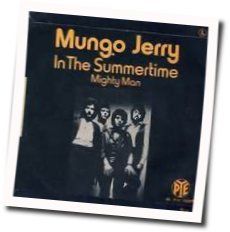 In The Summer Time by Mungo Jerry