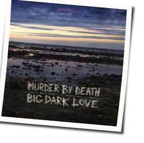 It Will Never Die Chords by Murder By Death