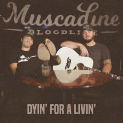 Dyin For A Living Chords by Muscadine Bloodline
