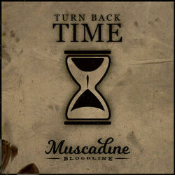 Turn Back Time by Muscadine Bloodline