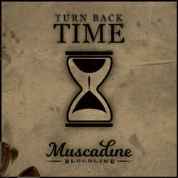 Turn Back Time Chords by Muscadine Bloodline