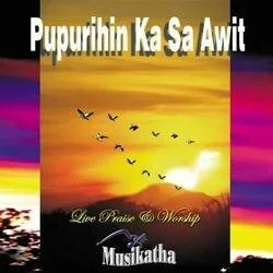 Pupurihin Ka Sa Awit Chords by Musikatha