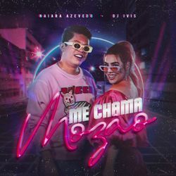 Me Chama Mozão (part. Dj Ivis) Chords by Naiara Azevedo