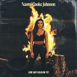 Livin Ain't Killed Me Yet Chords by Naomi Cooke Johnson