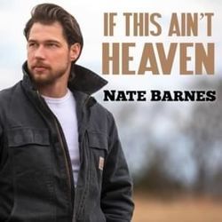 If This Ain't Heaven by Nate Barnes