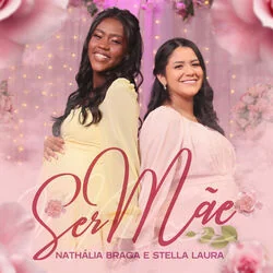 Ser Mãe (part. Stella Laura) Chords by Nathália Braga