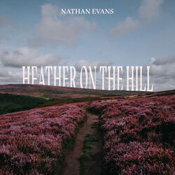 Heather On The Hill Chords by Nathan Evans