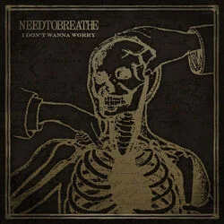 I Don't Wanna Worry Chords by NEEDTOBREATHE