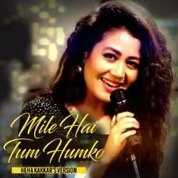 Mile Ho Tum Humko Chords by Neha Kakkar