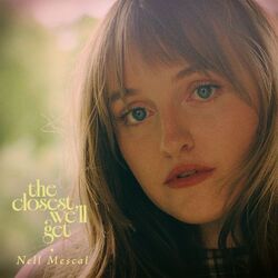 Nell Mescal chords for The closest well get