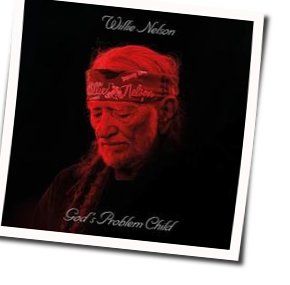 Gods Problem Child Chords by Willie Nelson
