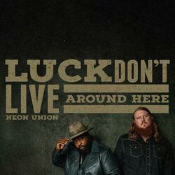 Luck Don't Live Around Here Chords by Neon Union