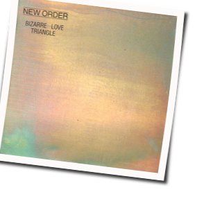 Bizzare Love Triangle  by New Order