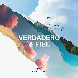 Verdadero Y Fiel Chords by New Wine