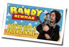 You've Got A Friend In Me  by Randy Newman