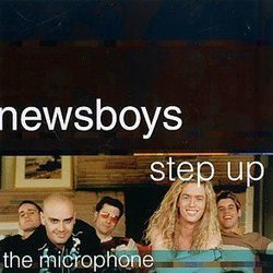 Step Up To The Microphone by Newsboys