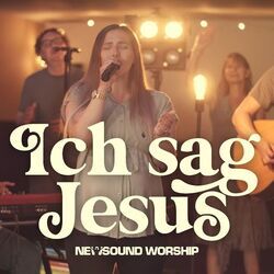 Ich Sag Jesus Chords by Newsound Worship