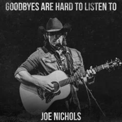 Goodbyes Are Hard To Listen To Chords by Joe Nichols