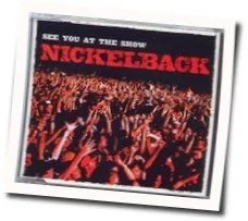 See You At The Show Chords by Nickelback