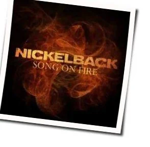 Song On Fire Chords by Nickelback