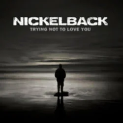 Trying Not To Love You Chords by Nickelback