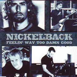 Feelin Way Too Damn Good by Nickelback