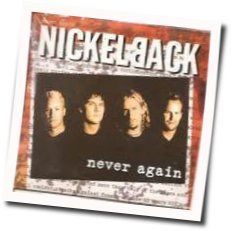 Never Again  by Nickelback