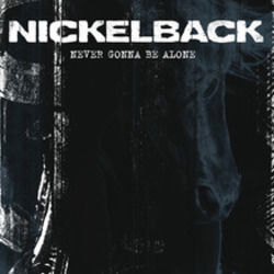 Never Gonna Be Alone by Nickelback