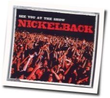 See You At The Show Tabs by Nickelback