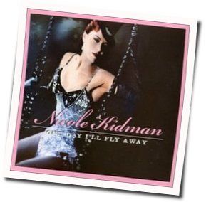 One Day I'll Fly Away Chords by Nicole Kidman