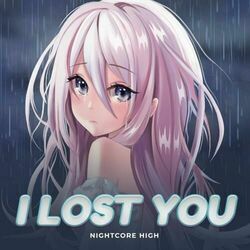 I Lost You by Nightcore High