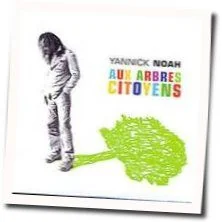 Aux Arbres Citoyens Chords by Yannick Noah