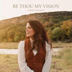 Be Thou My Vision by Christy Nockels