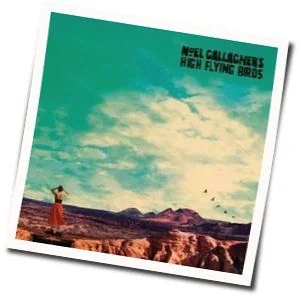 Be Careful What You Wish For Chords by Noel Gallaghers High Flying Birds