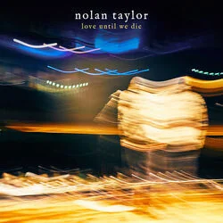 Love Until We Die Chords by Nolan Taylor