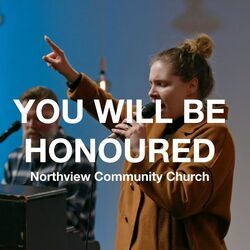 You Will Be Honoured Chords by Northview Community Church