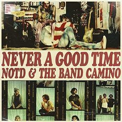 Never A Good Time (the Band Camino) by NOTD