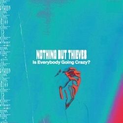 Is Everybody Going Crazy Tab by Nothing But Thieves