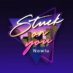 Stuck On You Chords by Nowlu